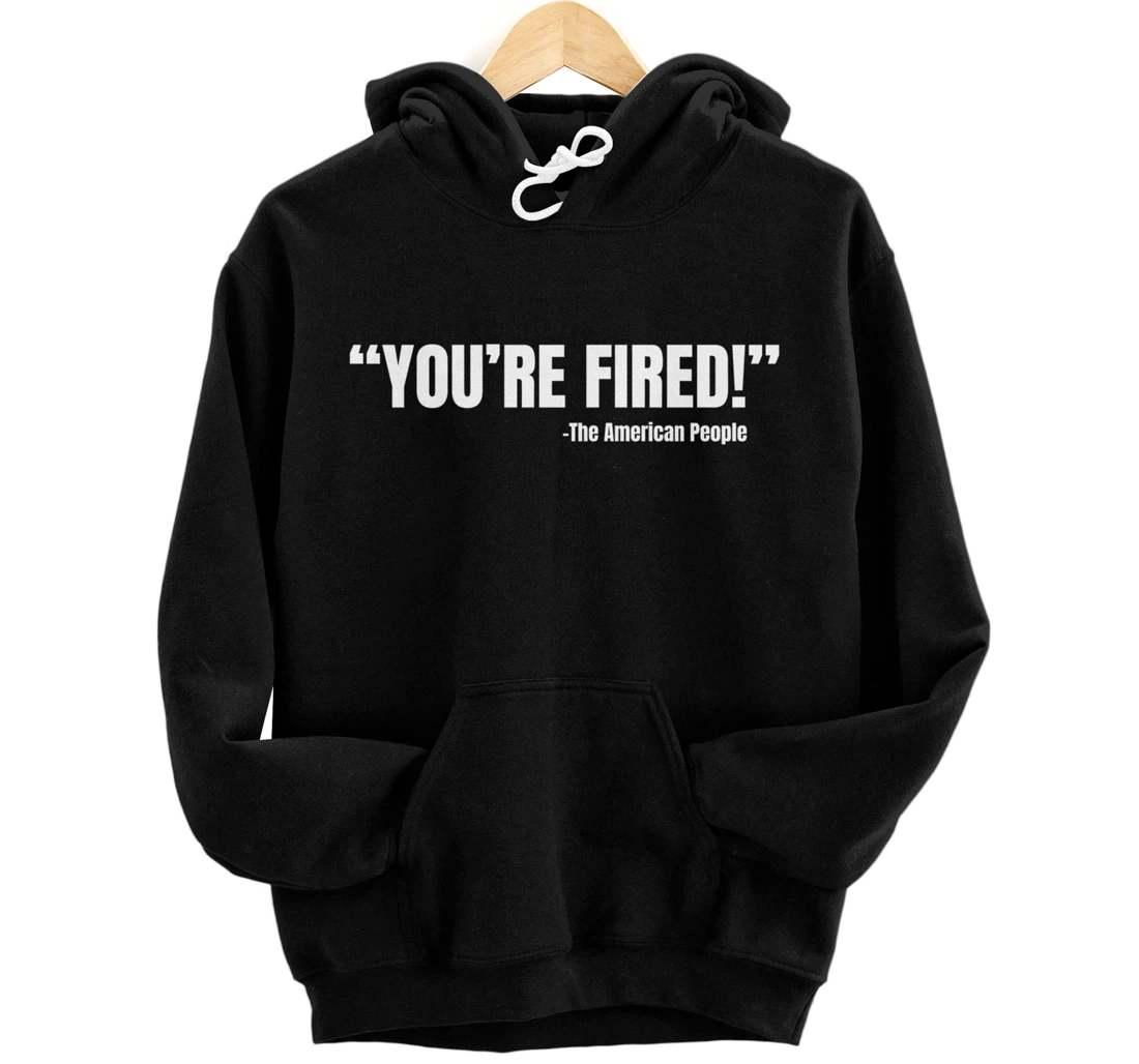 President Trump You're Fired Pullover Hoodie