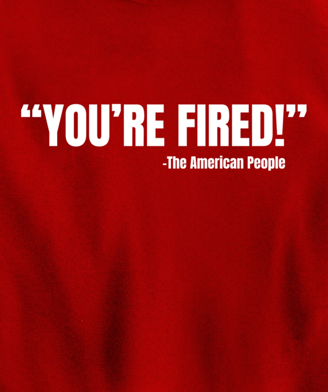 President Trump You're Fired Pullover Hoodie