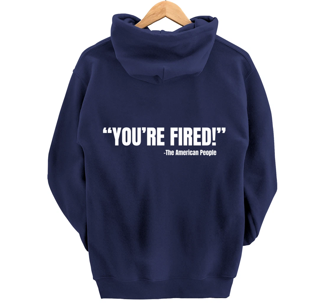 President Trump You're Fired Pullover Hoodie