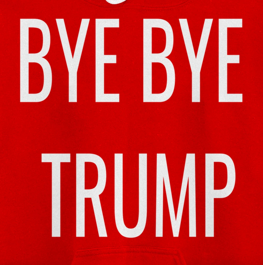 BYE BYE TRUMP Pullover Hoodie