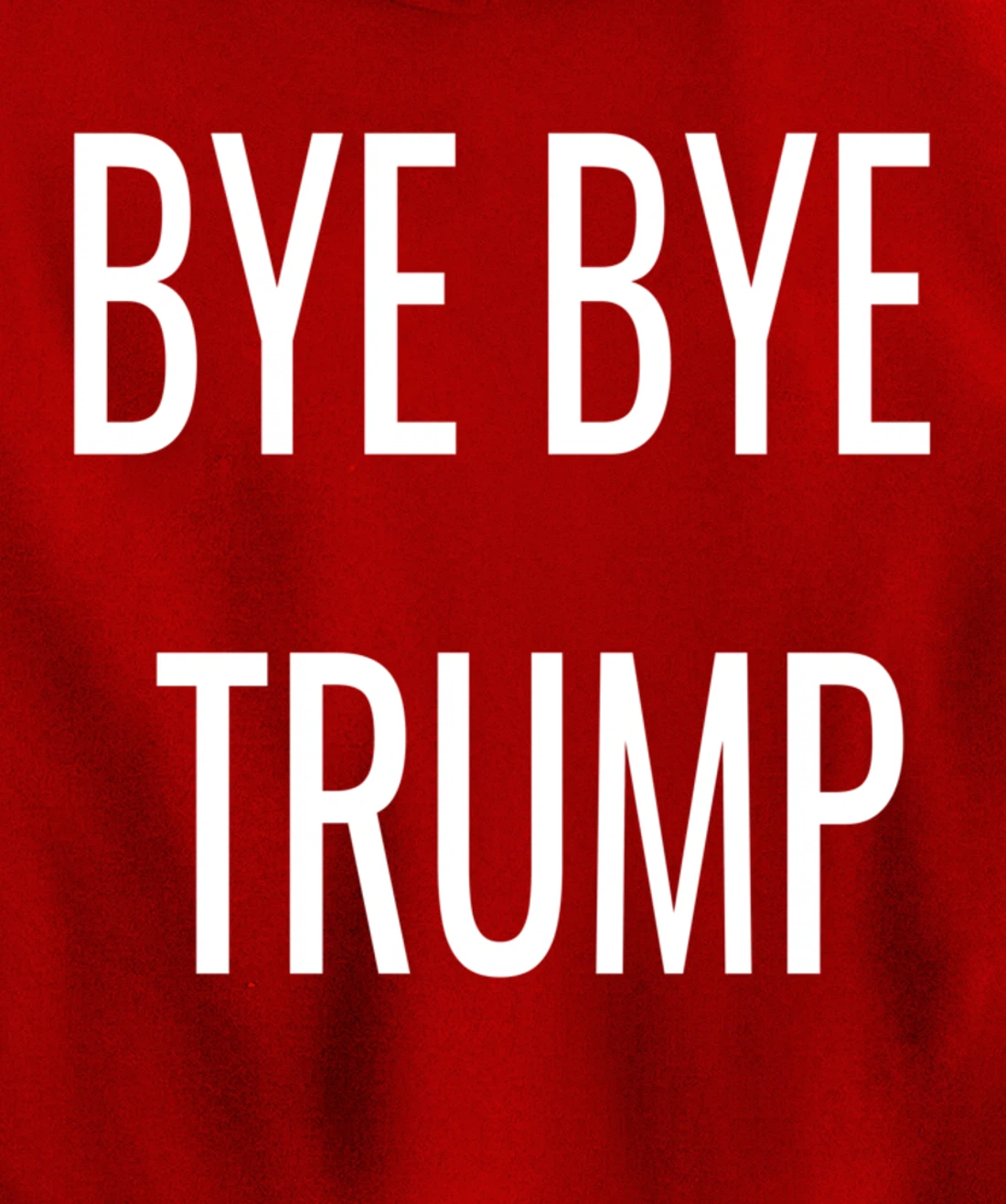 BYE BYE TRUMP Pullover Hoodie