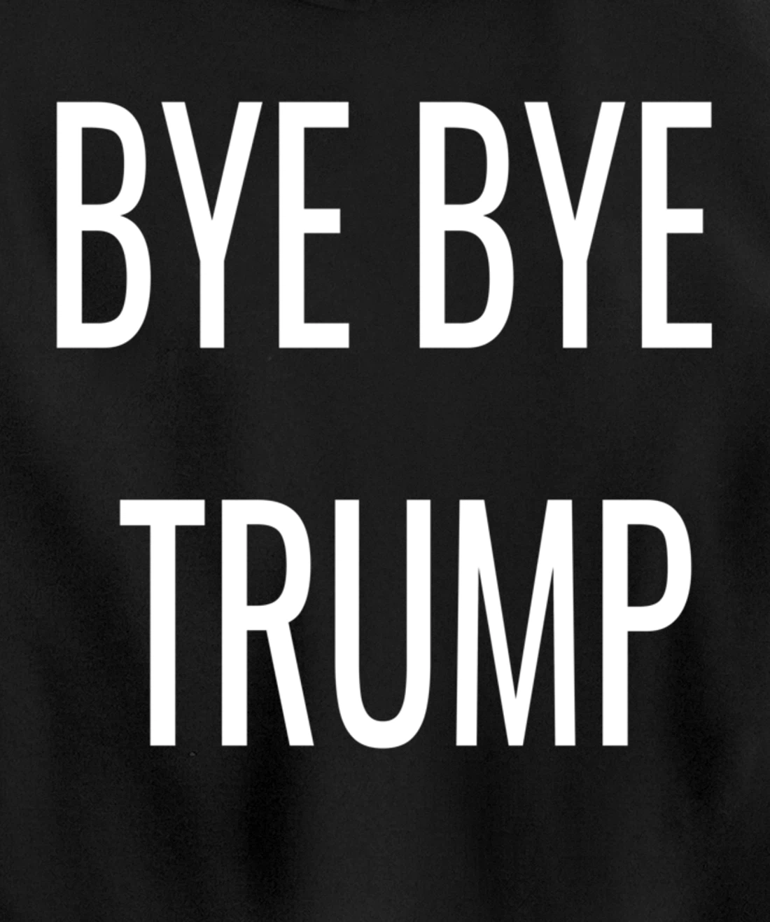 BYE BYE TRUMP Pullover Hoodie