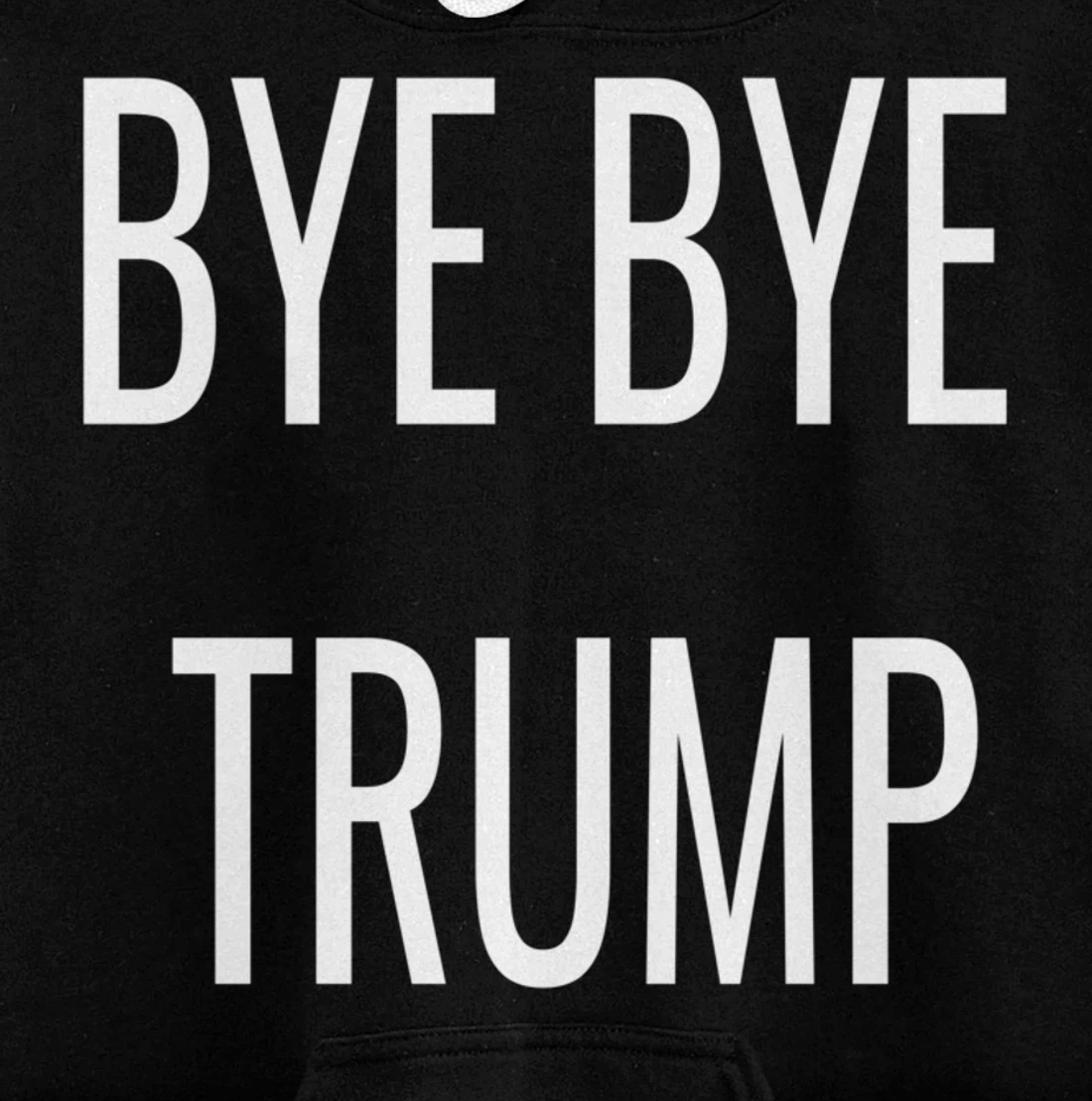 BYE BYE TRUMP Pullover Hoodie