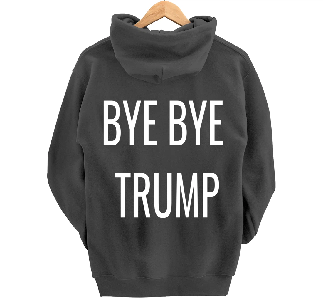 BYE BYE TRUMP Pullover Hoodie