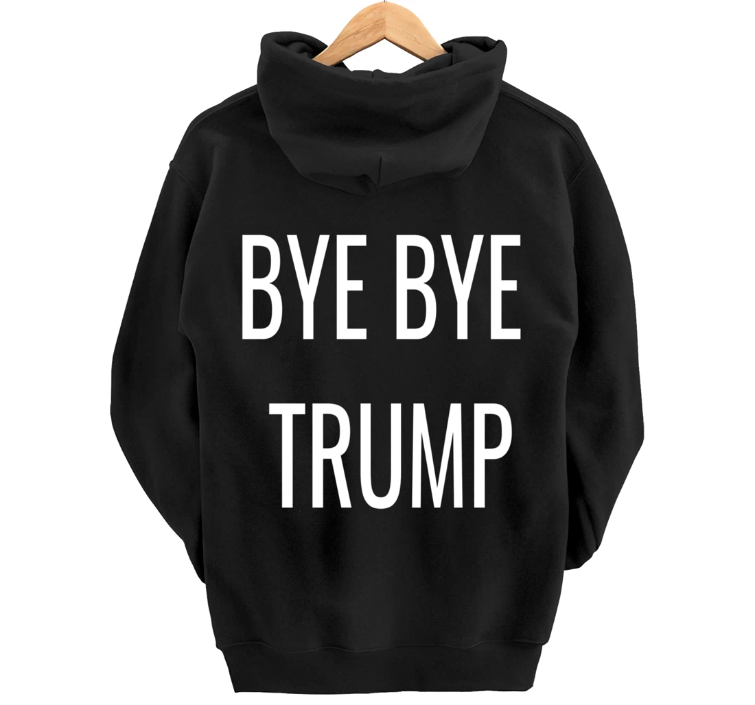 BYE BYE TRUMP Pullover Hoodie
