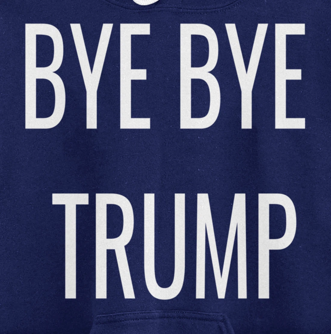 BYE BYE TRUMP Pullover Hoodie