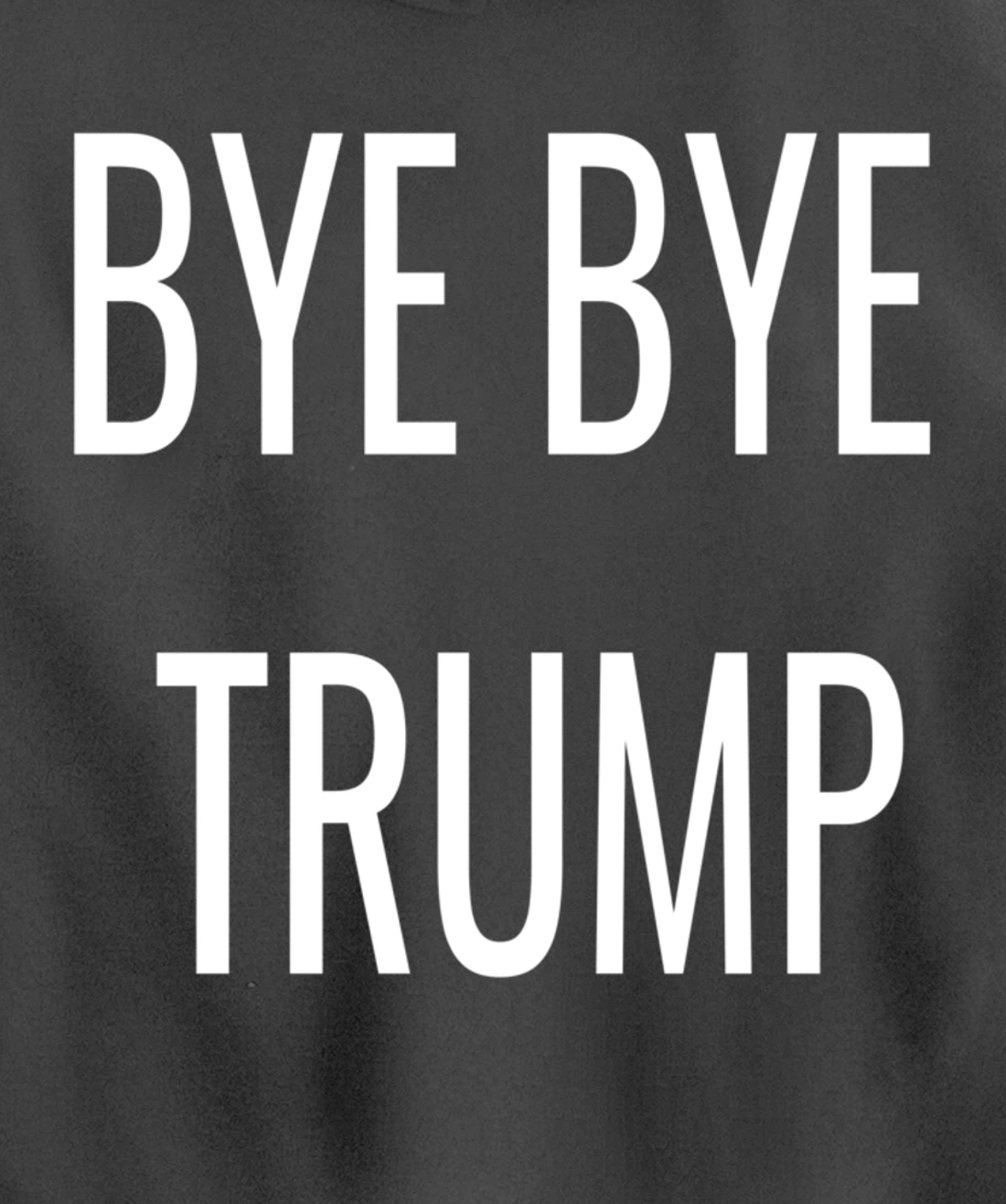 BYE BYE TRUMP Pullover Hoodie