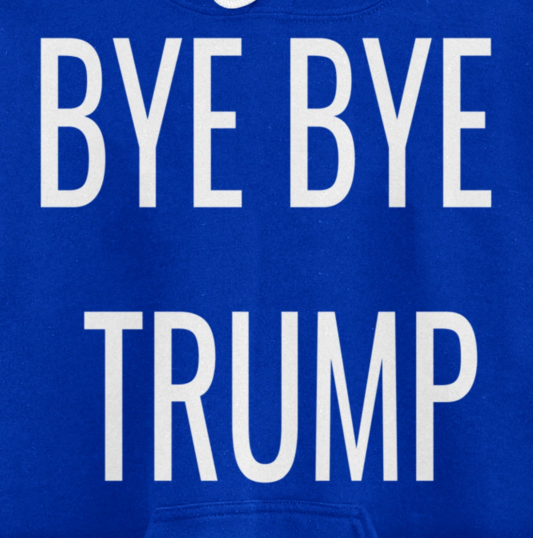 BYE BYE TRUMP Pullover Hoodie