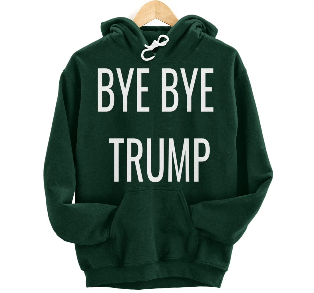 BYE BYE TRUMP Pullover Hoodie