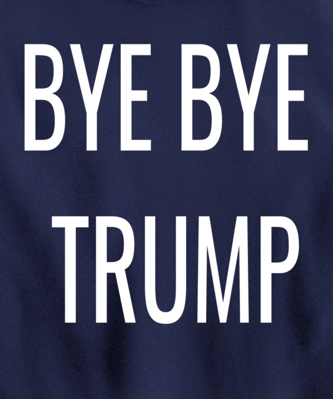 BYE BYE TRUMP Pullover Hoodie