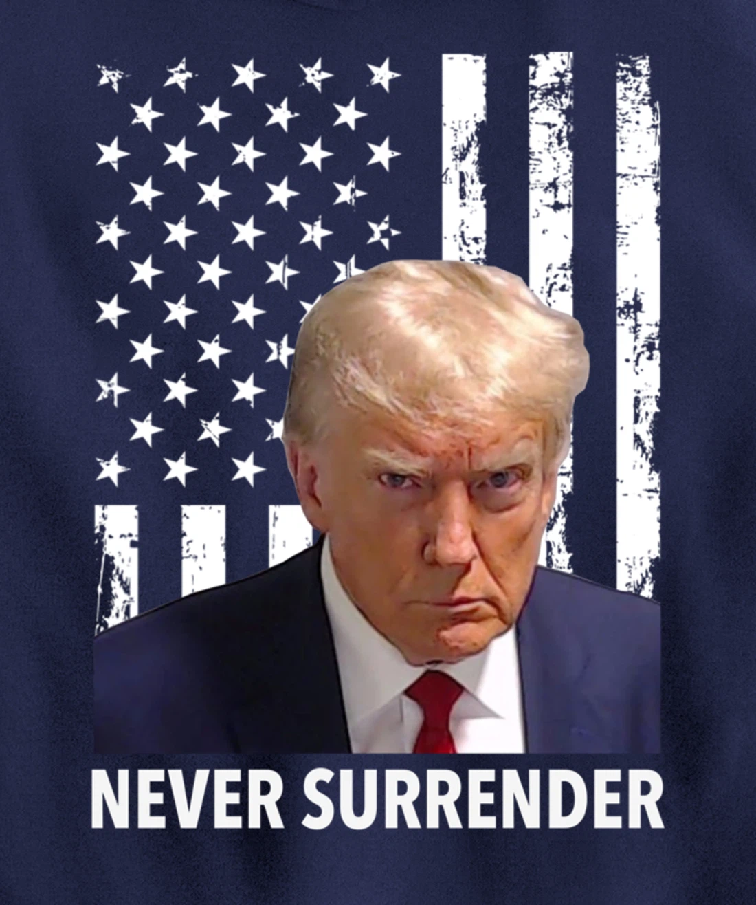 Donald Trump Mug Shot - Never Surrender American Flag Trump Pullover Hoodie