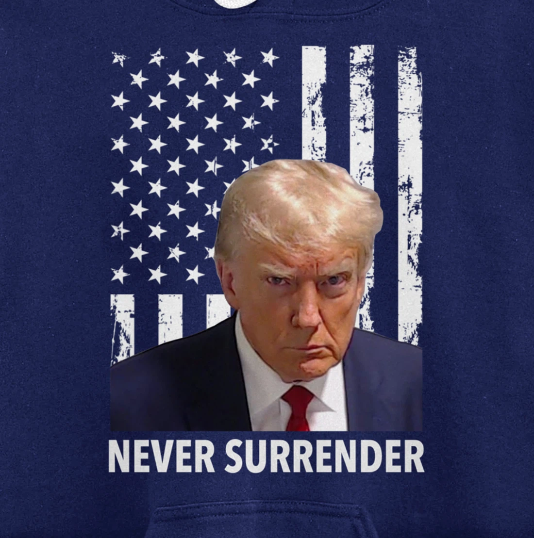 Donald Trump Mug Shot - Never Surrender American Flag Trump Pullover Hoodie