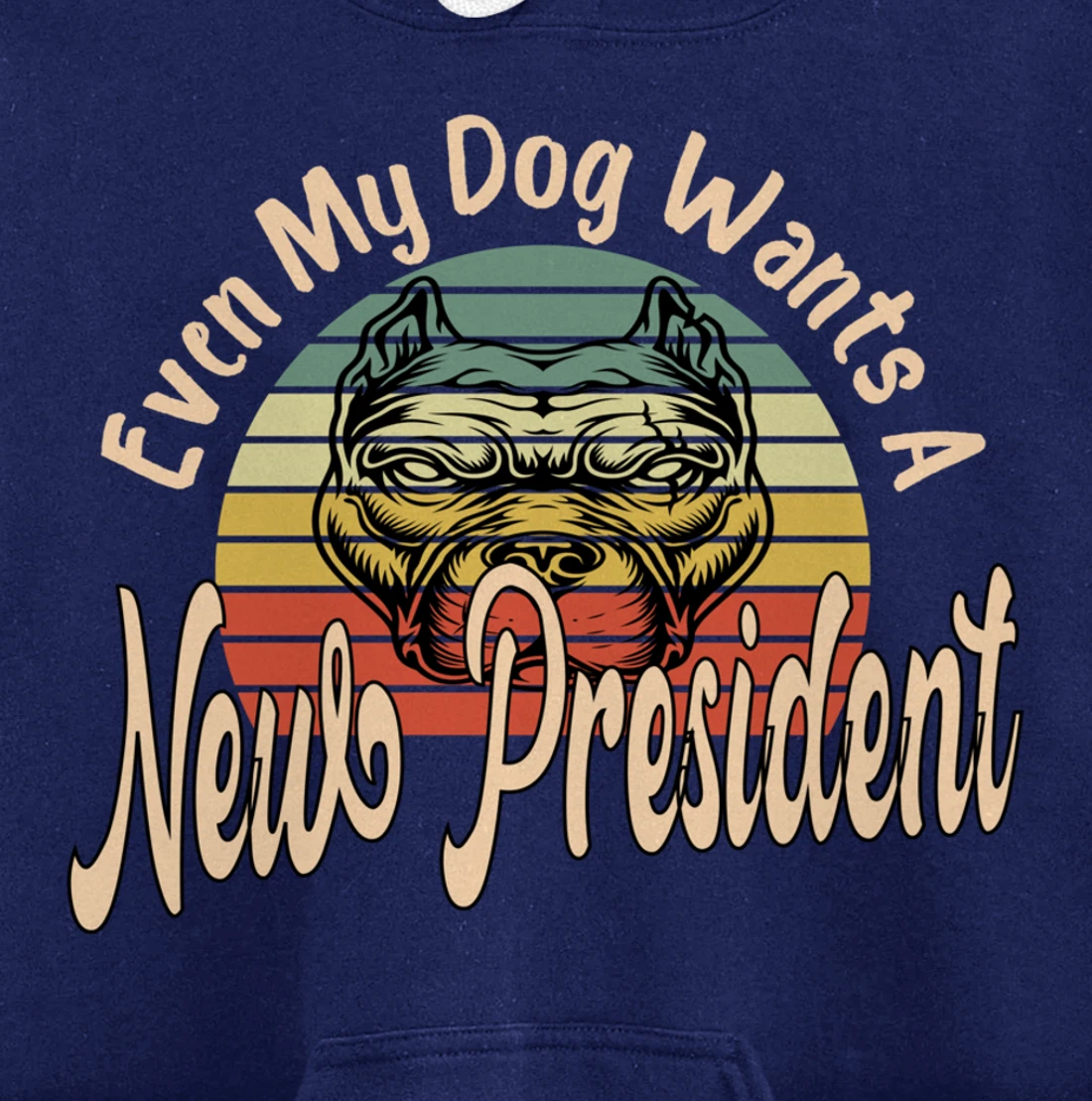 Even My Dog Wants A New President Trump Funny Anti Biden Pullover Hoodie