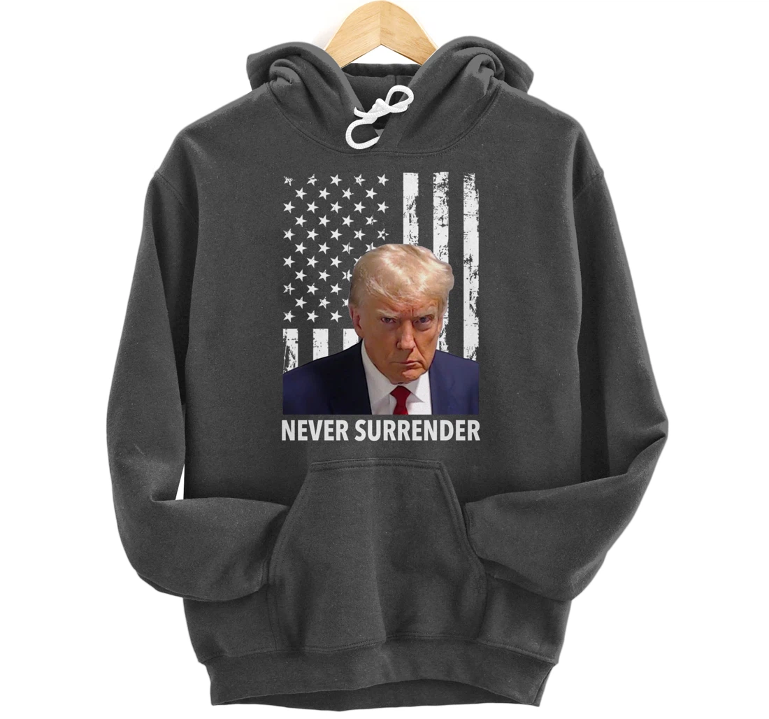 Donald Trump Mug Shot - Never Surrender American Flag Trump Pullover Hoodie