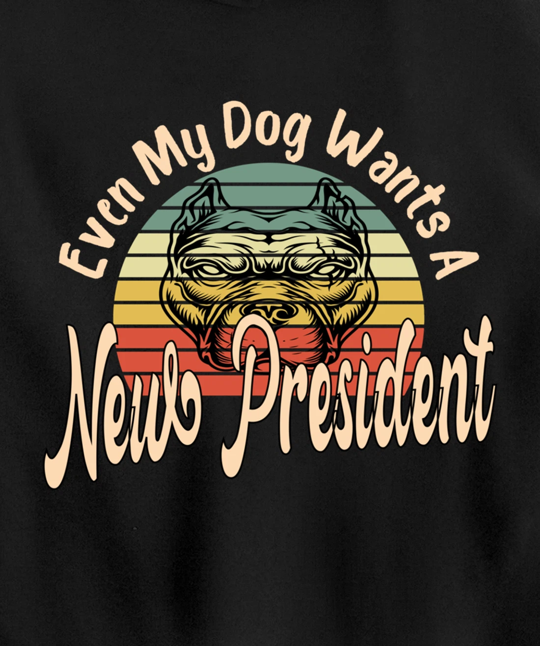 Even My Dog Wants A New President Trump Funny Anti Biden Pullover Hoodie