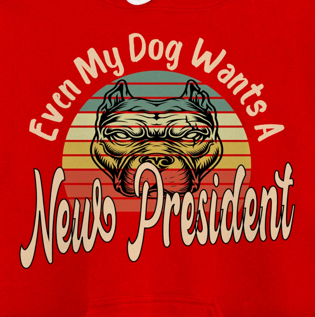 Even My Dog Wants A New President Trump Funny Anti Biden Pullover Hoodie