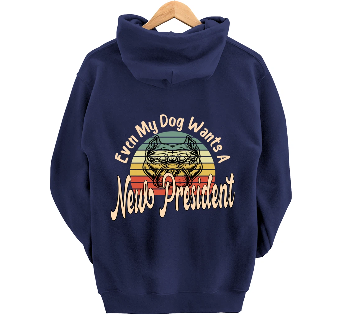 Even My Dog Wants A New President Trump Funny Anti Biden Pullover Hoodie
