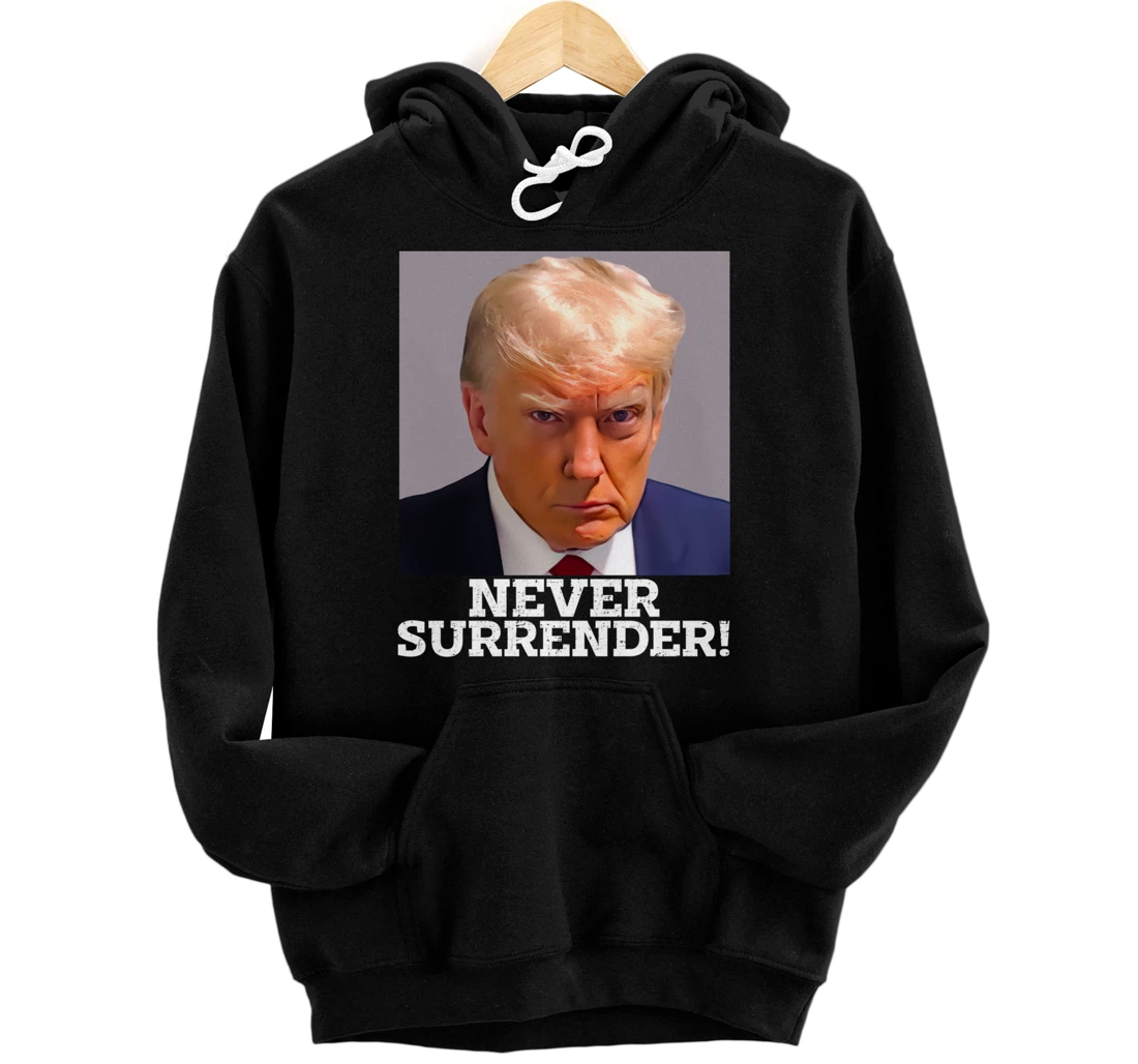 Never Surrender Pro Trump Pullover Hoodie