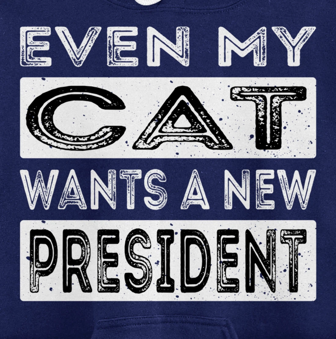 Even My Cat Wants A New President Trump Funny Anti Biden Pullover Hoodie