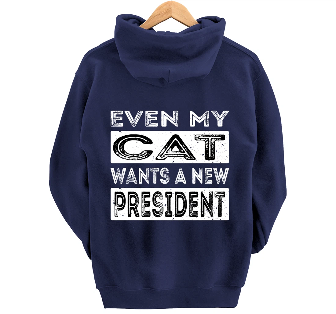 Even My Cat Wants A New President Trump Funny Anti Biden Pullover Hoodie