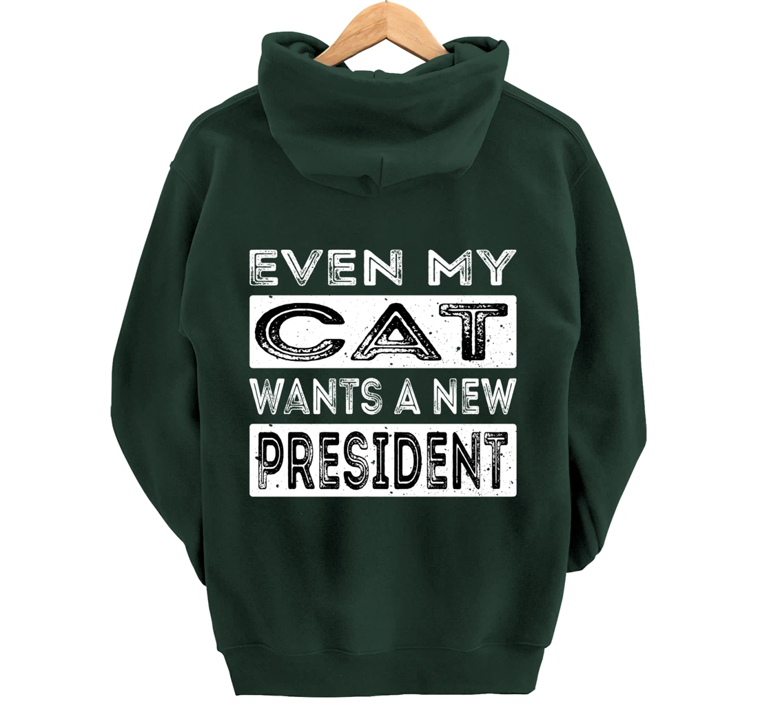 Even My Cat Wants A New President Trump Funny Anti Biden Pullover Hoodie