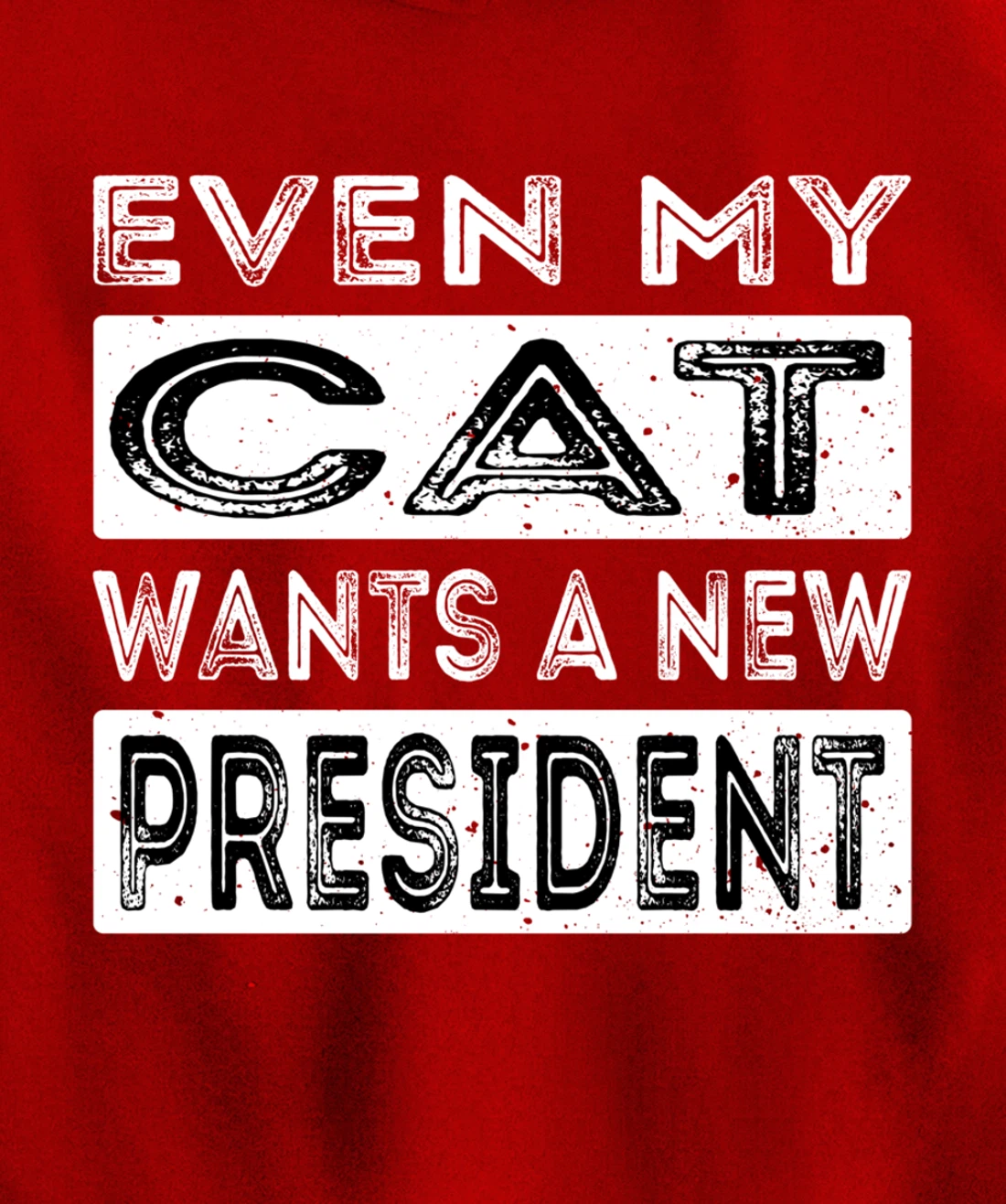 Even My Cat Wants A New President Trump Funny Anti Biden Pullover Hoodie