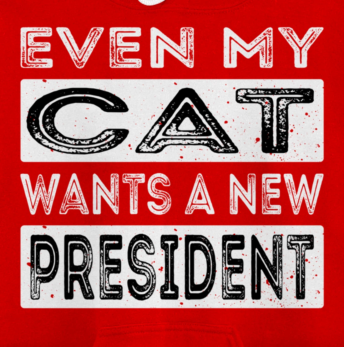 Even My Cat Wants A New President Trump Funny Anti Biden Pullover Hoodie