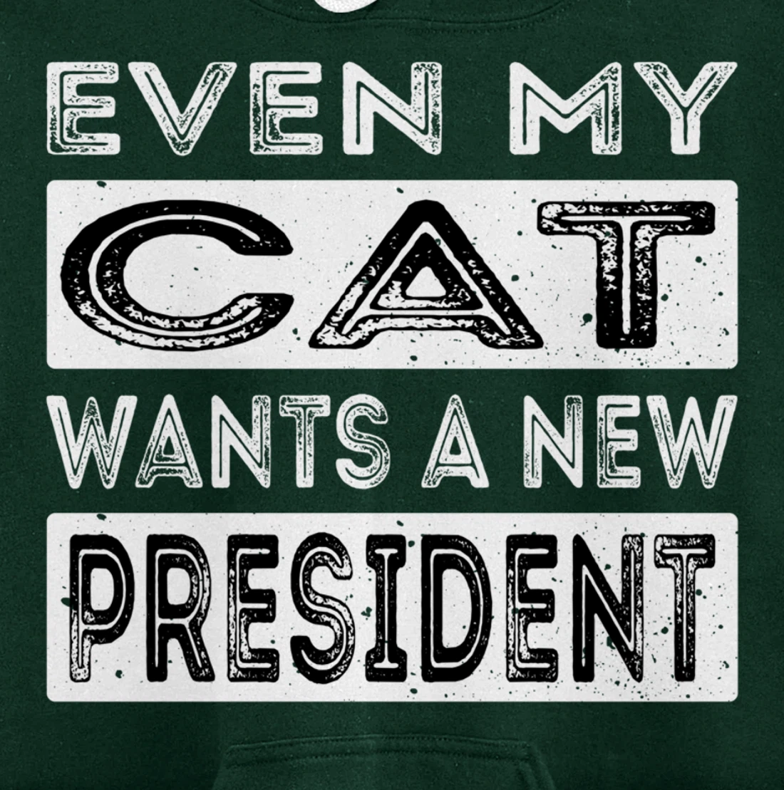 Even My Cat Wants A New President Trump Funny Anti Biden Pullover Hoodie