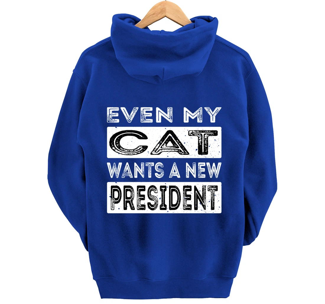 Even My Cat Wants A New President Trump Funny Anti Biden Pullover Hoodie