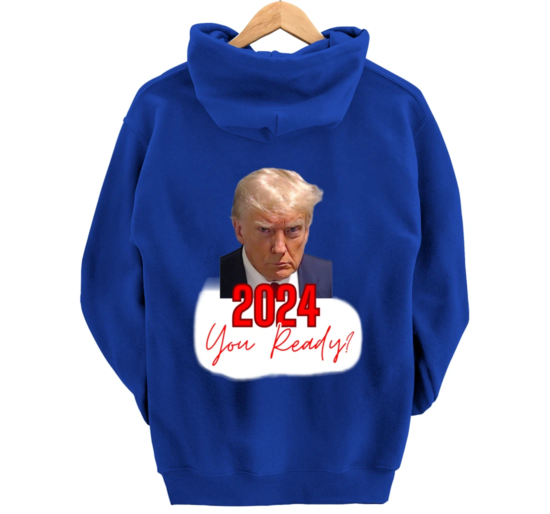 Trump Mugshot, 2024 You Ready? Pullover Hoodie