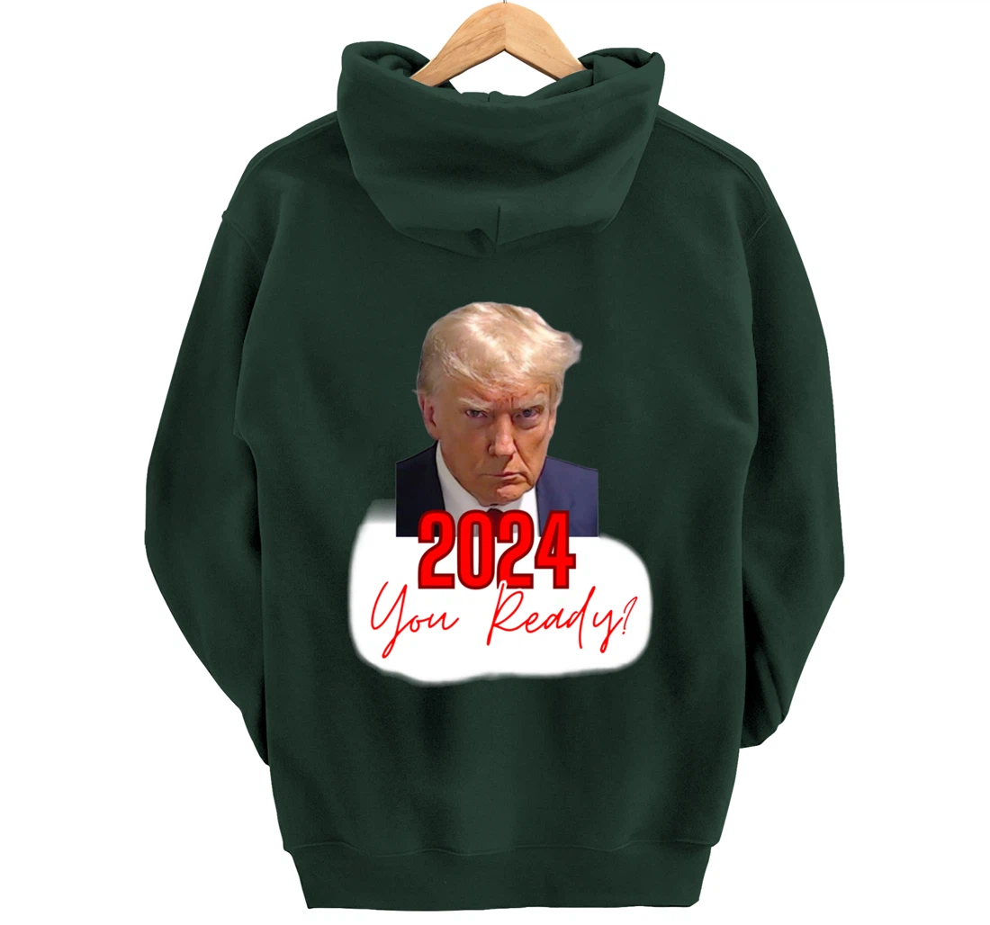 Trump Mugshot, 2024 You Ready? Pullover Hoodie