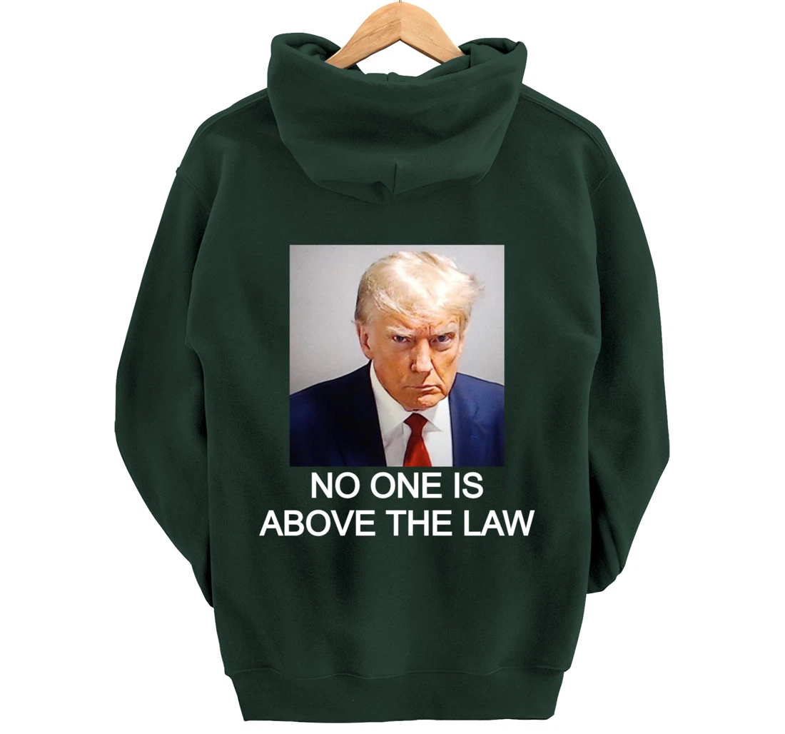 Trump Mugshot No One Is Above The Law Pullover Hoodie