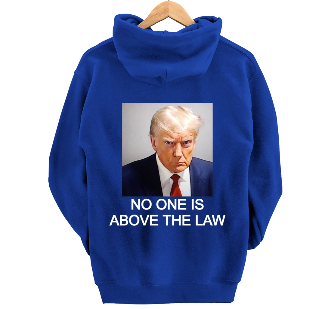 Trump Mugshot No One Is Above The Law Pullover Hoodie