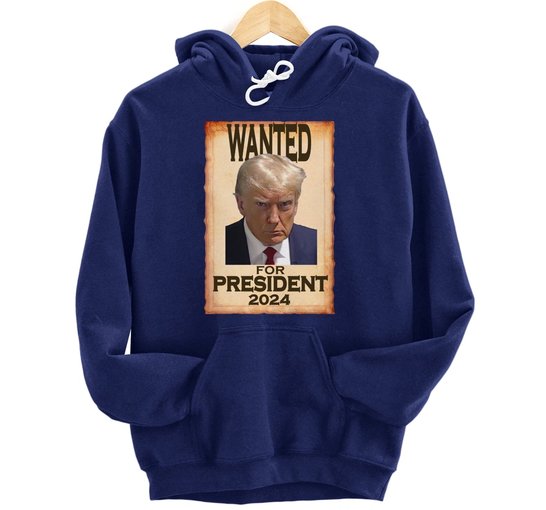 Trump Mugshot Wanted for President 2024 (c) Pullover Hoodie