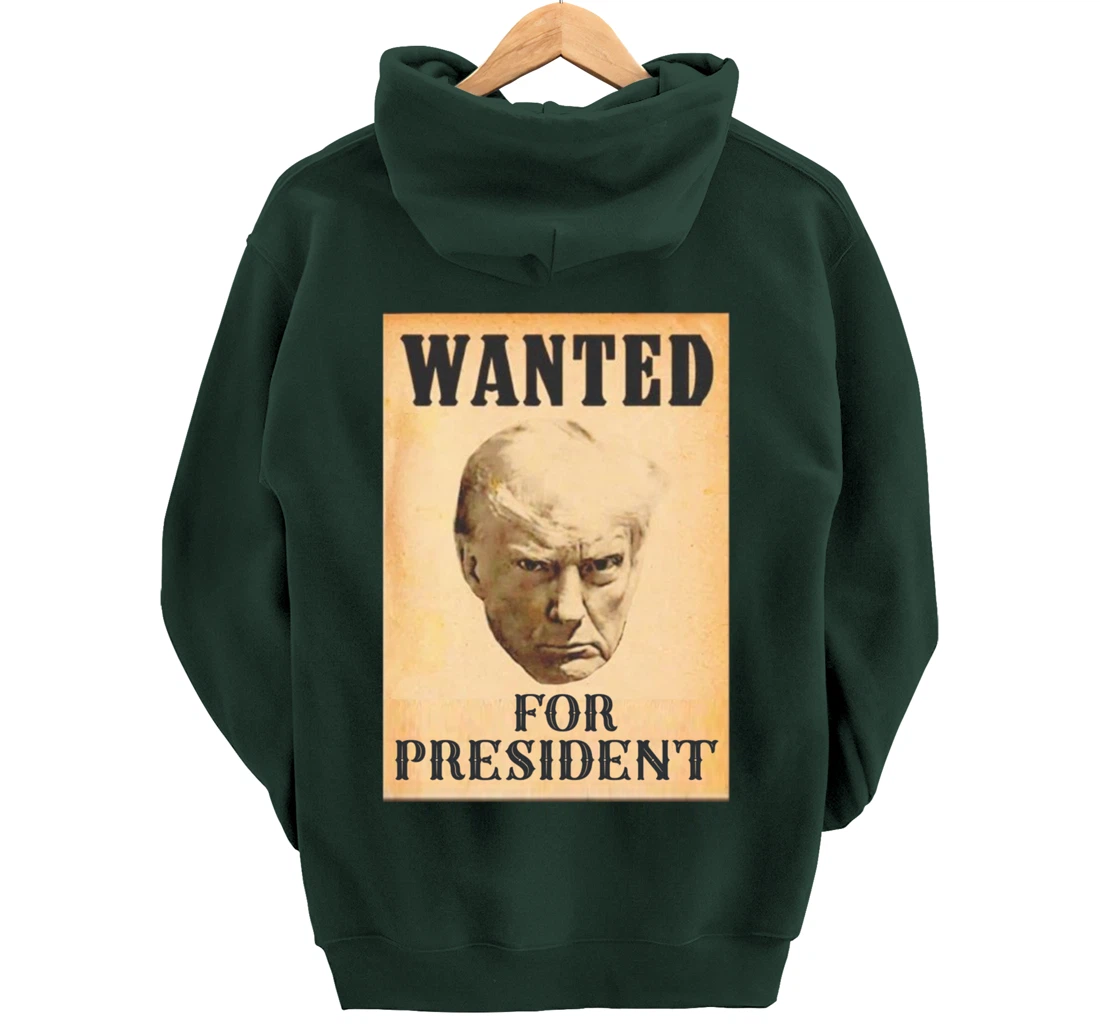 Wanted Donald Trump For President 2024 Pullover Hoodie