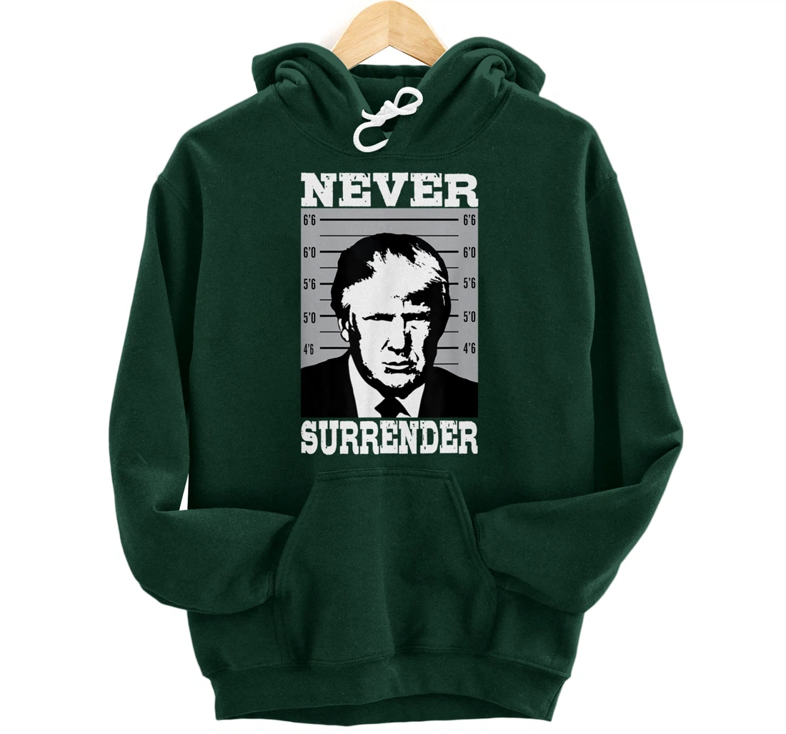 Donald Trump Never Surrender Trump Pro Trump mugshot Pullover Hoodie