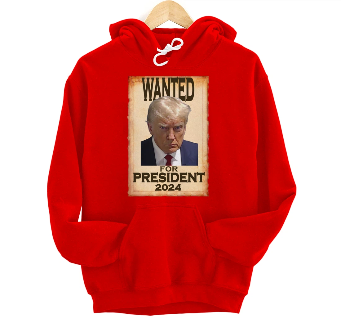 Trump Mugshot Wanted for President 2024 (c) Pullover Hoodie