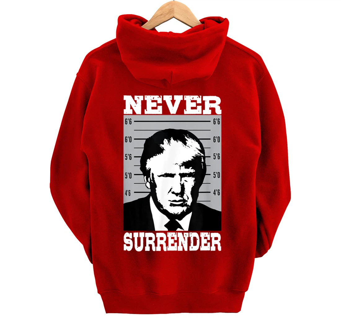 Donald Trump Never Surrender Trump Pro Trump mugshot Pullover Hoodie