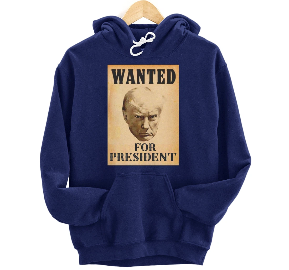 Wanted Donald Trump For President 2024 Pullover Hoodie