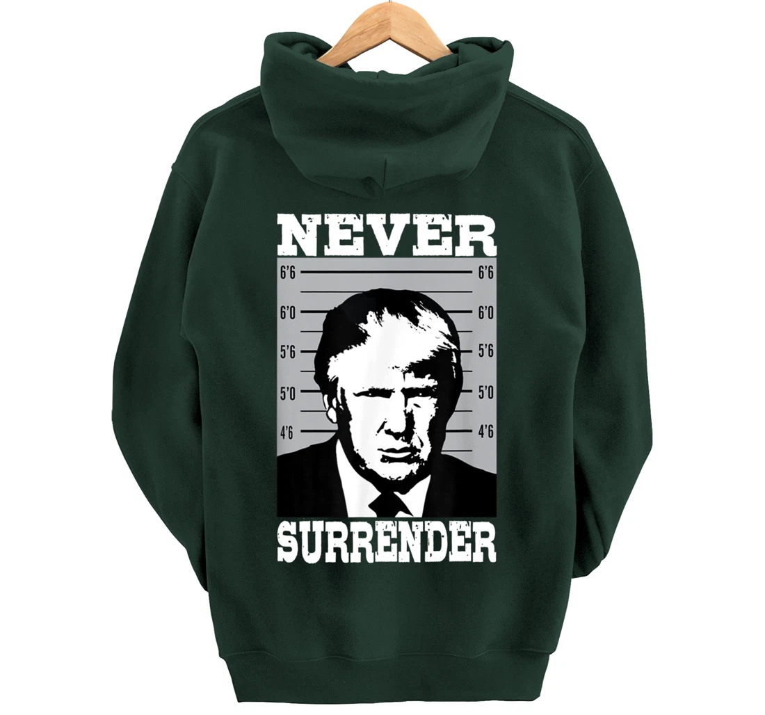 Donald Trump Never Surrender Trump Pro Trump mugshot Pullover Hoodie