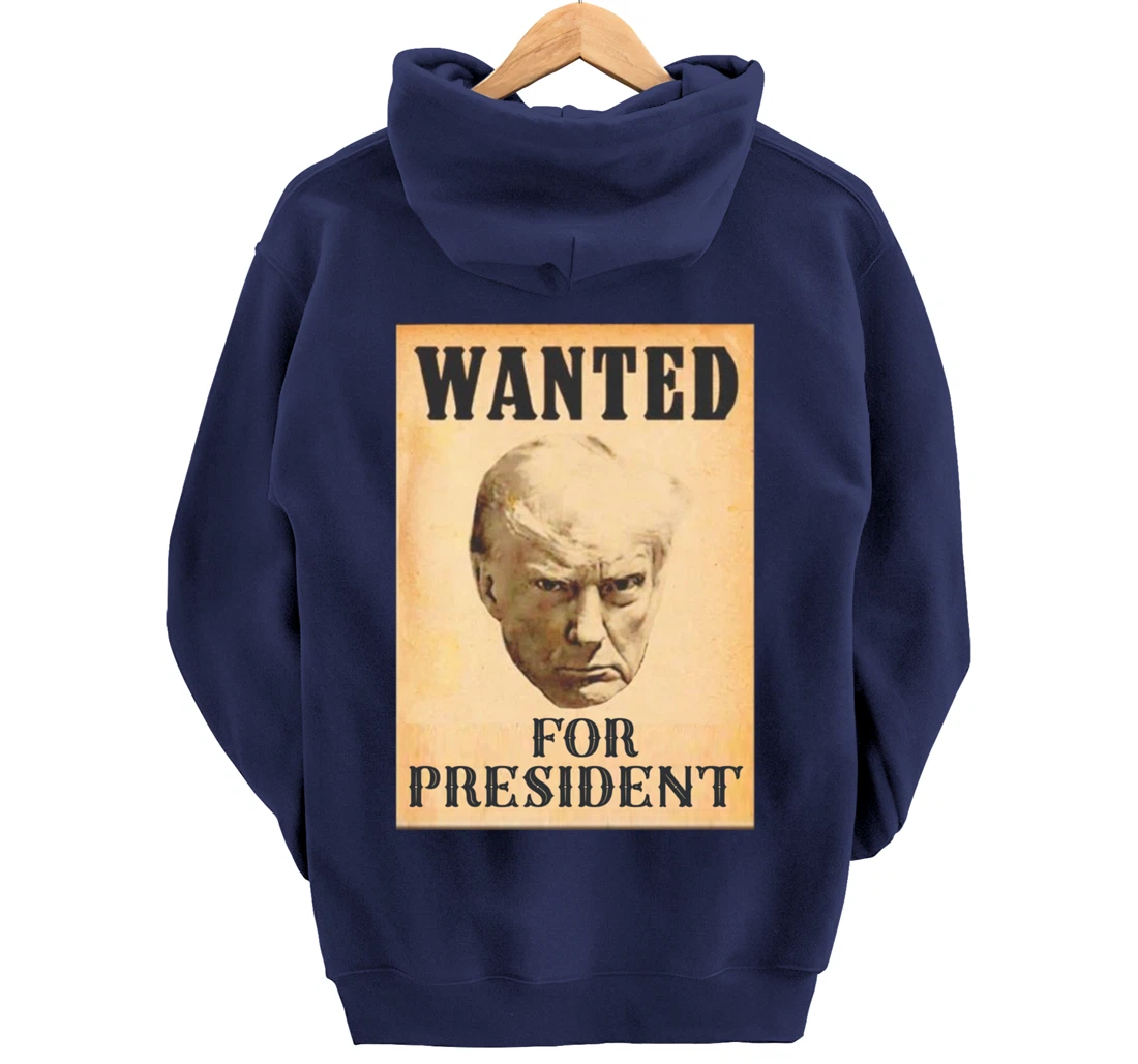 Wanted Donald Trump For President 2024 Pullover Hoodie