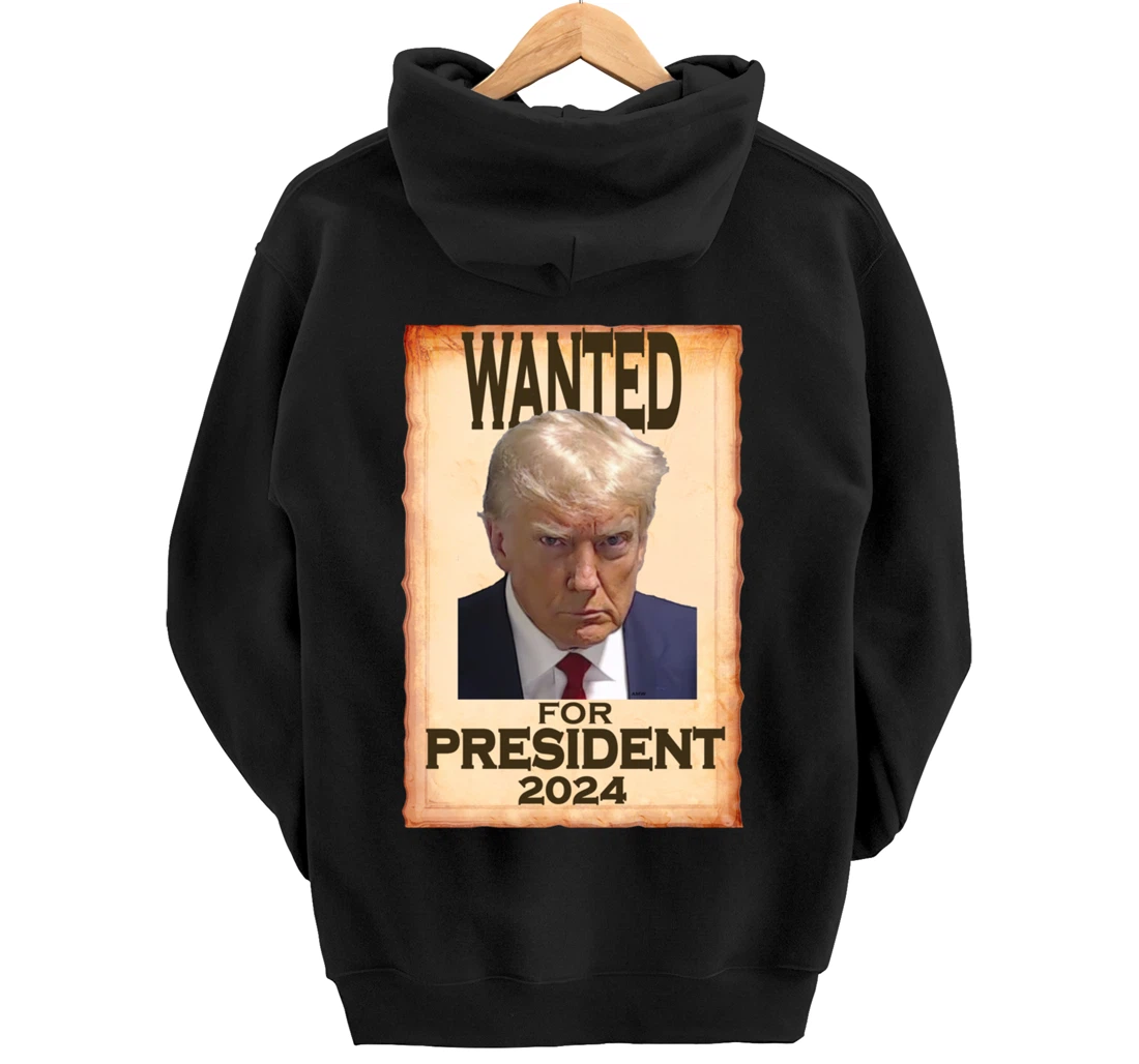 Trump Mugshot Wanted for President 2024 (c) Pullover Hoodie