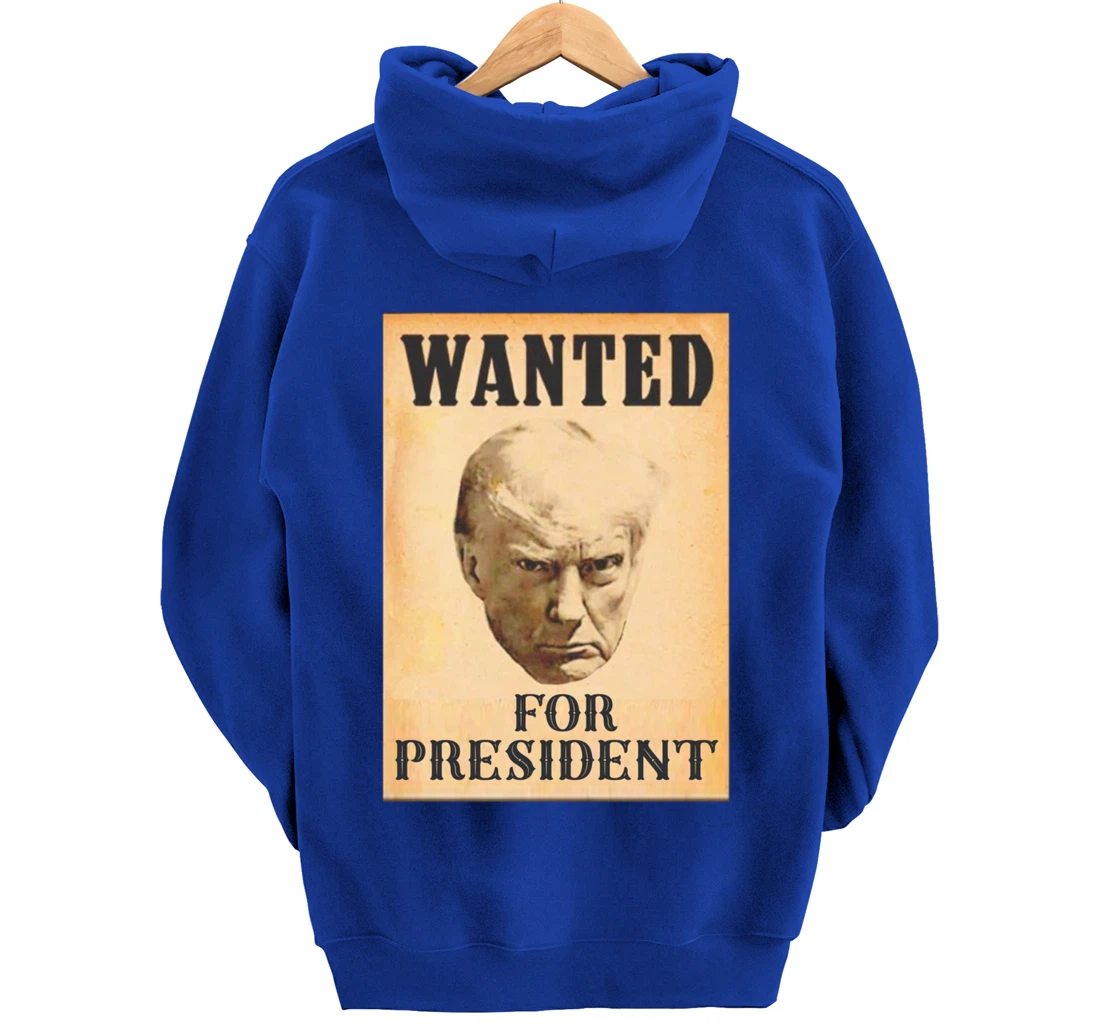 Wanted Donald Trump For President 2024 Pullover Hoodie