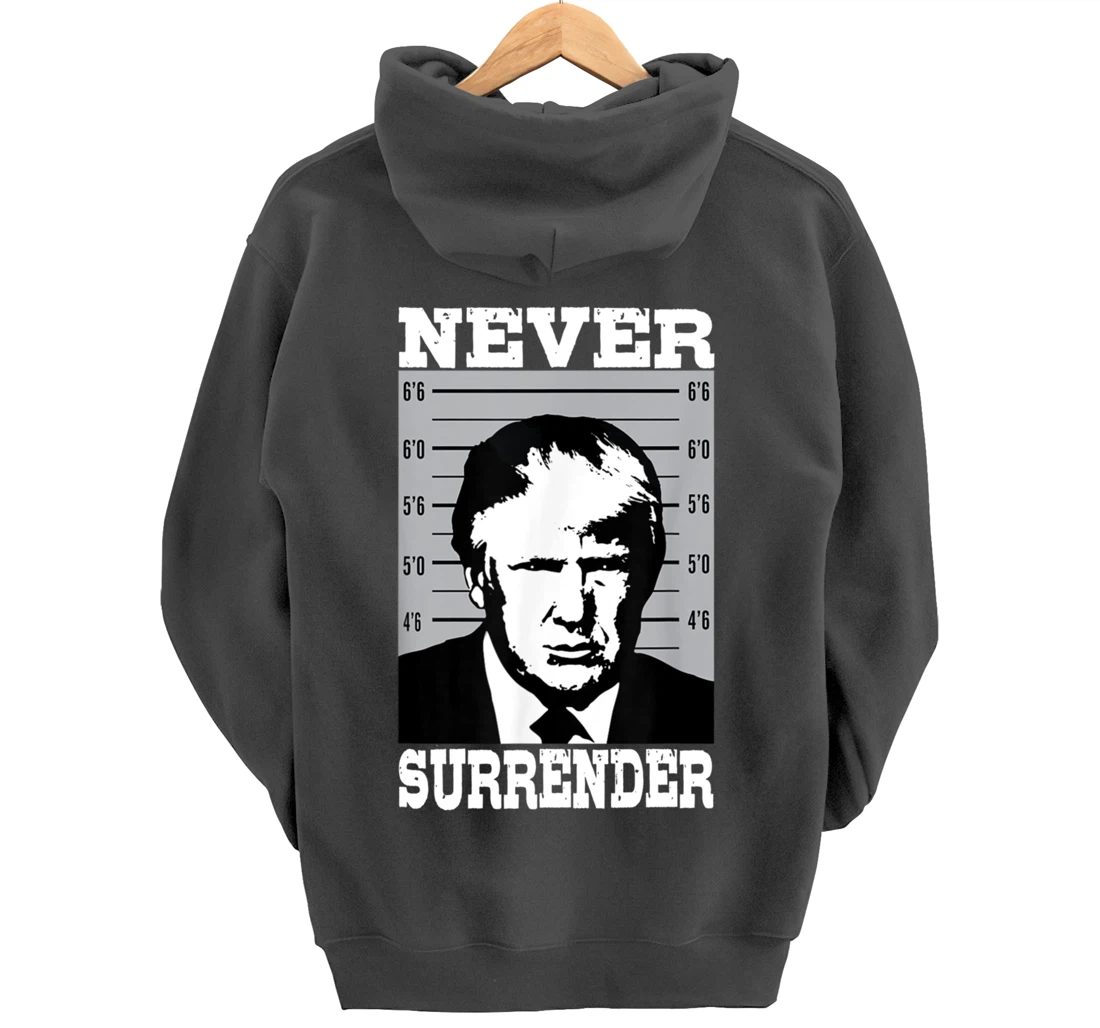 Donald Trump Never Surrender Trump Pro Trump mugshot Pullover Hoodie