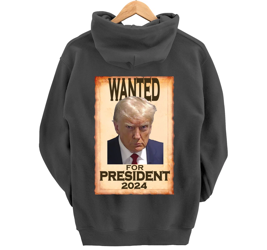 Trump Mugshot Wanted for President 2024 (c) Pullover Hoodie