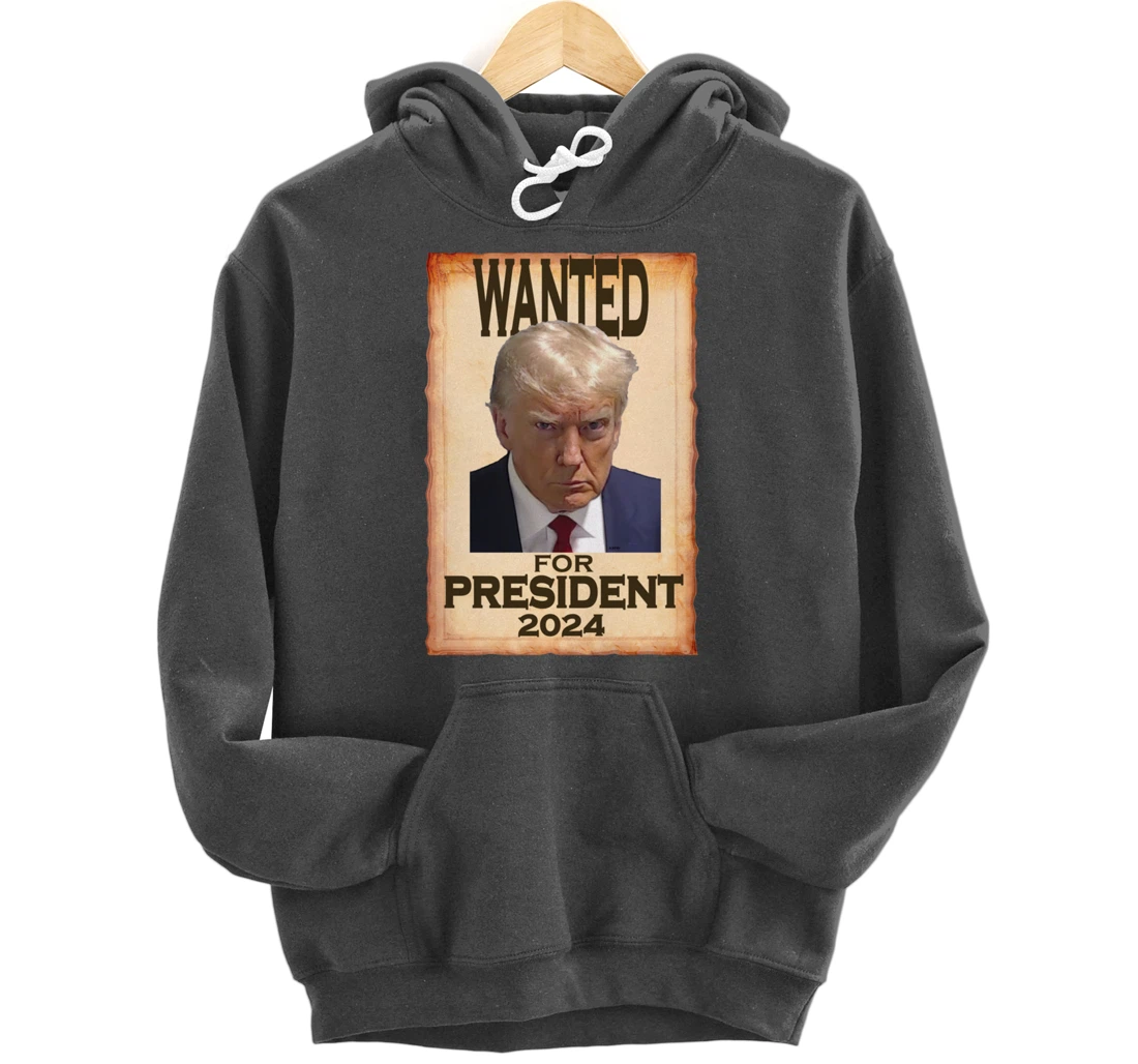 Trump Mugshot Wanted for President 2024 (c) Pullover Hoodie