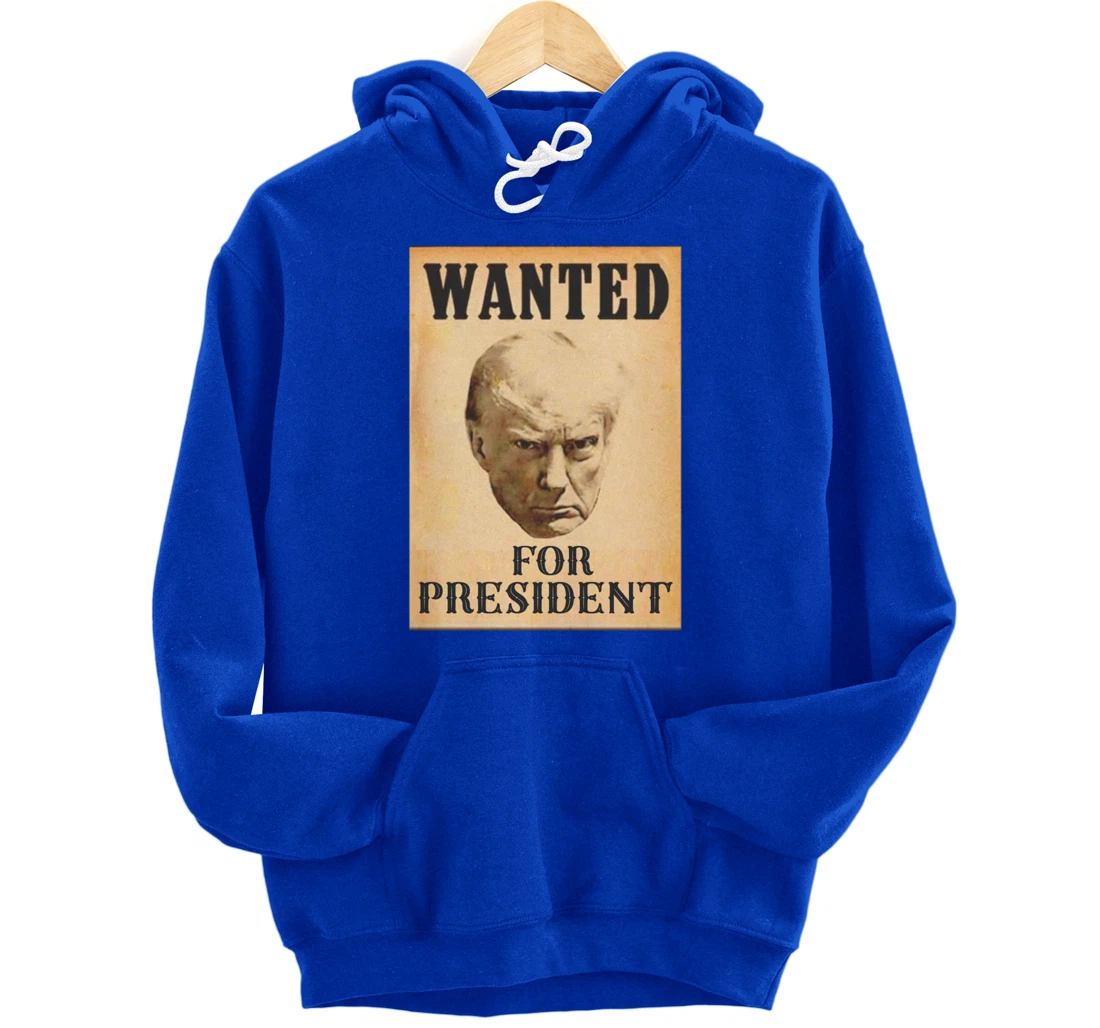Wanted Donald Trump For President 2024 Pullover Hoodie