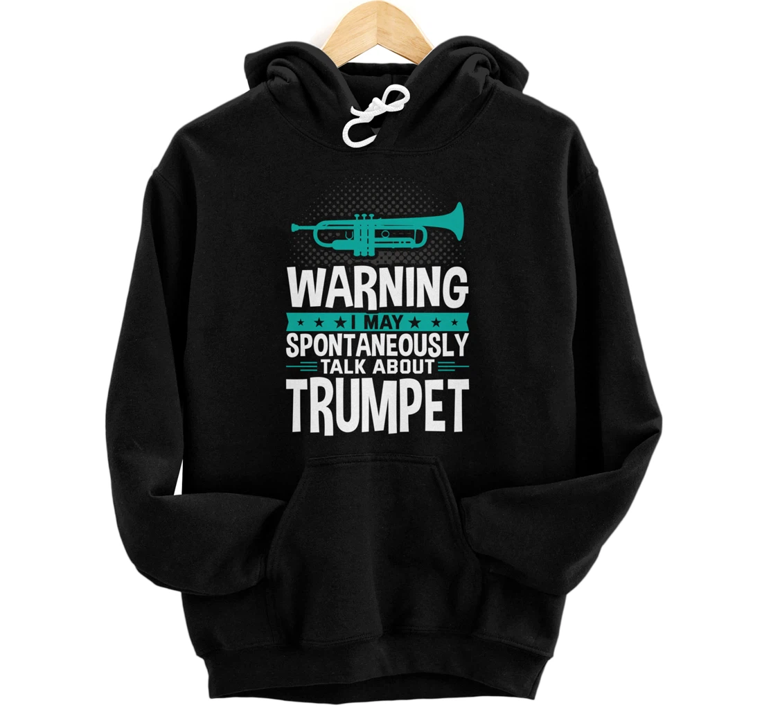 I May Spontaneously Talk About Trumpet Pullover Hoodie