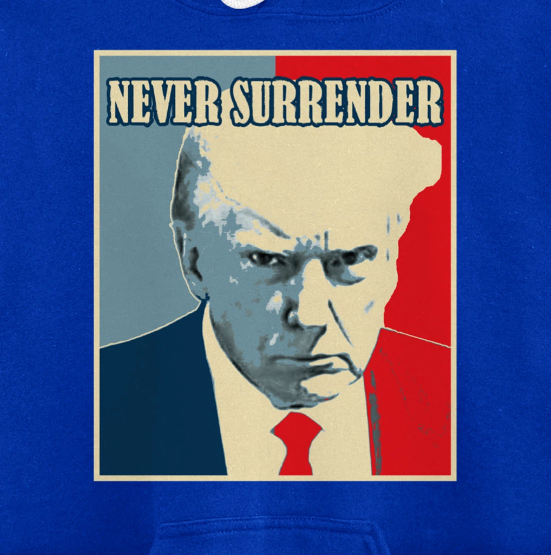 Trump Mug Shot Tee - Donald Trump Mug Shot - Never Surrender Pullover Hoodie