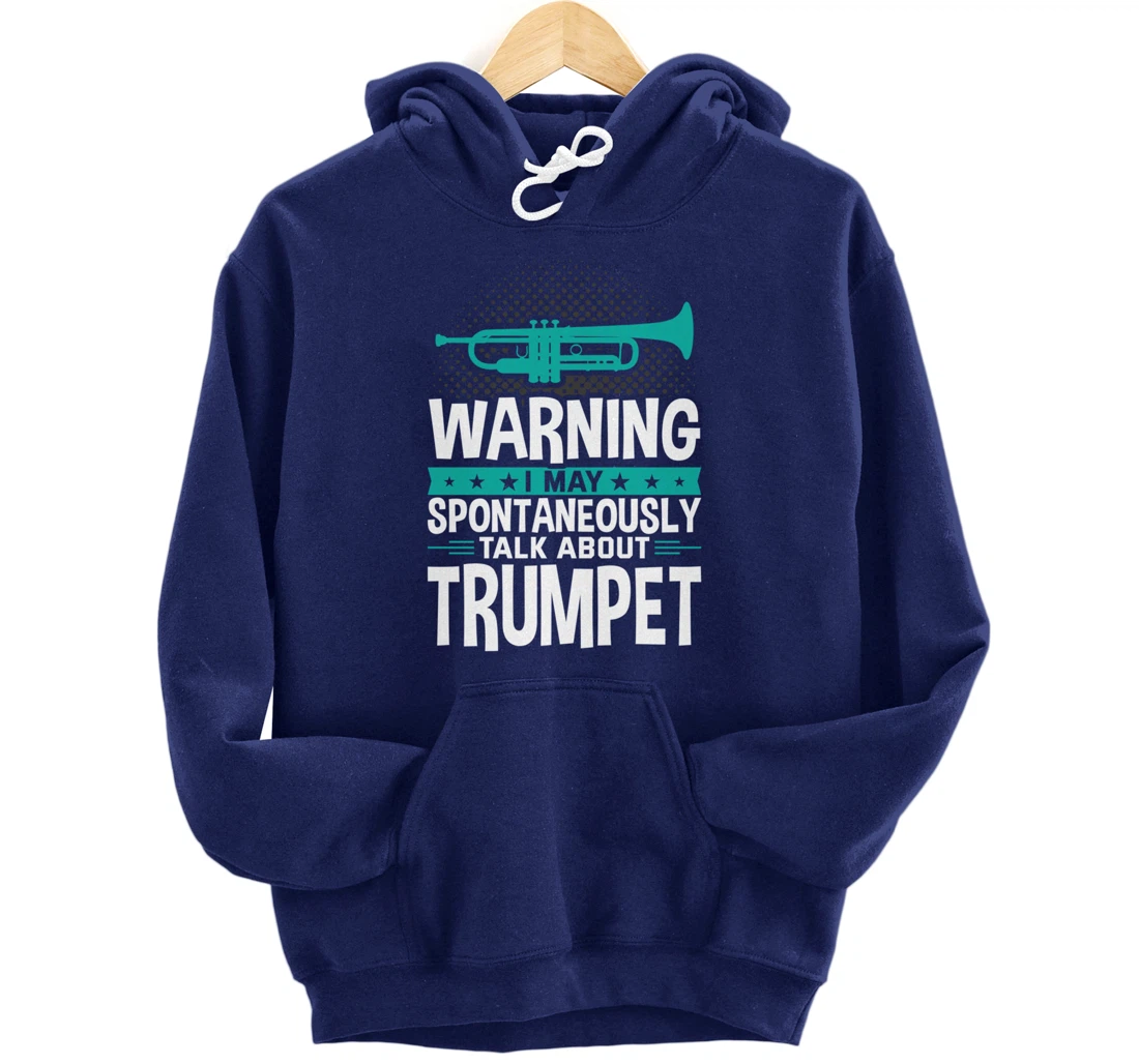 I May Spontaneously Talk About Trumpet Pullover Hoodie